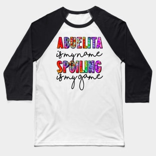 Tie Dye Abuelita Is My Name Spoiling Is My Game Mothers Day Baseball T-Shirt